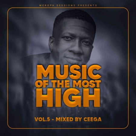Ceega Wa Meropa – Music Of The Most High 2021