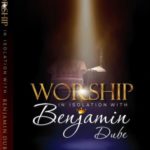 Benjamin Dube – Ngiyakuthanda – Worship in Isolation
