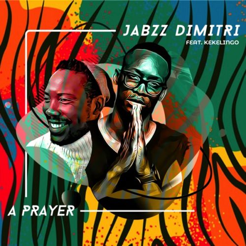 Jabzz Demitri - A Prayer ft. Kekelingo