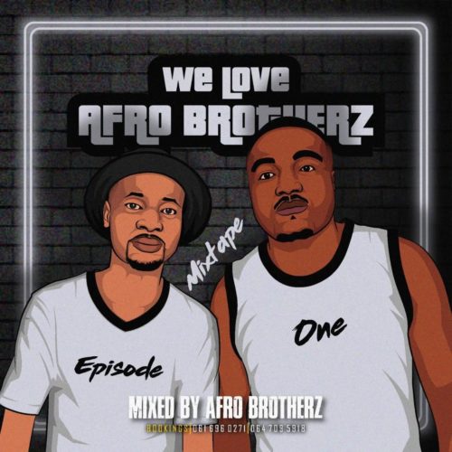 Afro Brotherz – We Love Afro Brotherz Mixtape (Episode One)