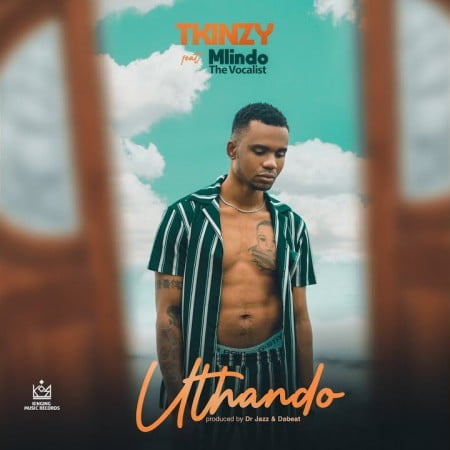 Tkinzy – Uthando ft. Mlindo The Vocalist