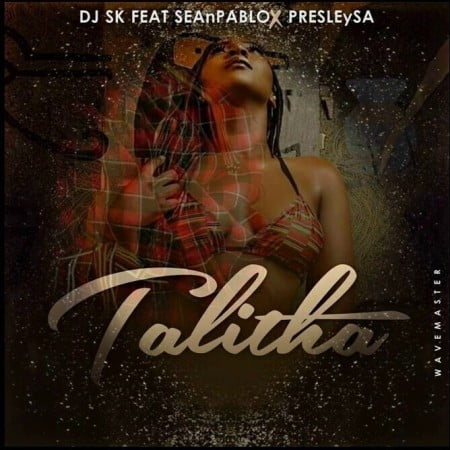 DJ SK – Talitha ft. Sean Pablo & Presley SA