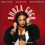 DBN Gogo, Blaqnick & MasterBlaq – Khuza Gogo ft. Mpura, AmaAvenger & M.J (Official)
