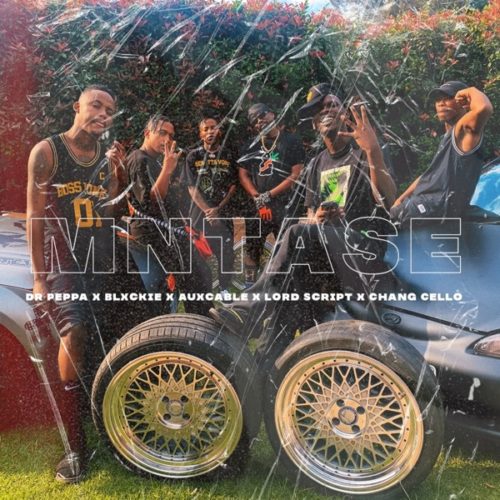Dr Peppa - Mntase ft. Blxckie, Chang Cello, Aux Cable & Lord Script