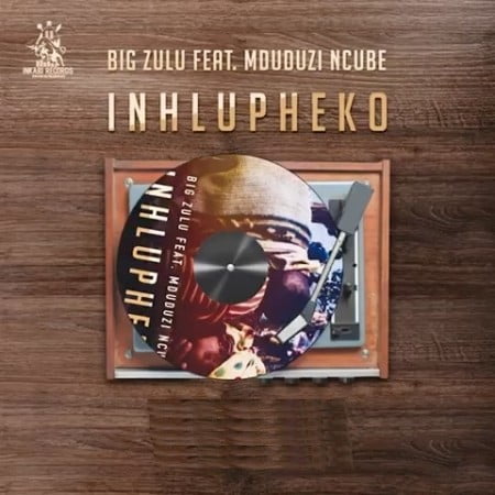 Download Mp3 Big Zulu Inhlupheko Ft Mduduzi Ncube Fakaza