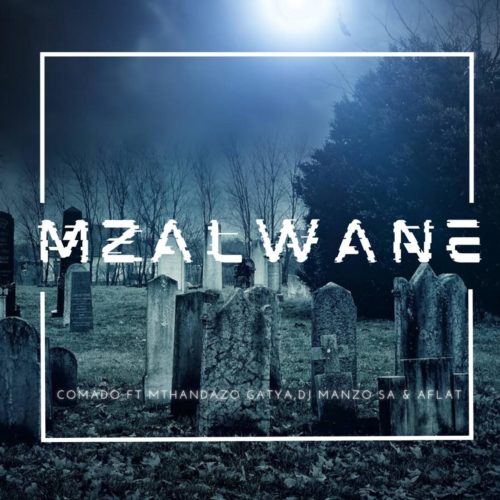 Comado – Mzalwane ft. Mthandazo Gatya, DJ Manzo SA & Aflat