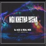 DJ Ace & Real Nox – Ngi Khetha Wena ft. LeMark & Jessi 