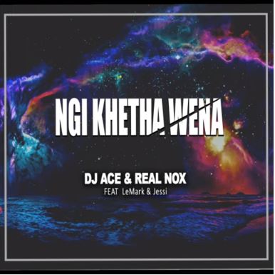 DJ Ace & Real Nox - Ngi Khetha Wena ft. LeMark & Jessi 