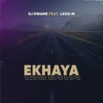 DJ Kwame – Ekhaya ft. Leko M