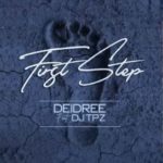 Deidree – First Step ft. DJ Tpz 