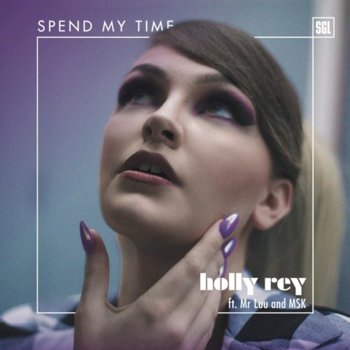 Holly Rey – Spend My Time ft. Mr Luu & Msk