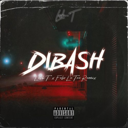 Lash T – Di Bash (Remix) ft. Felo Le Tee 