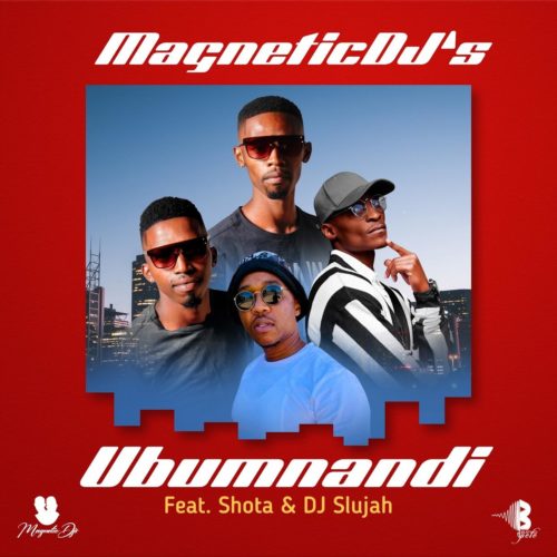 Magnetic DJs – Ubumnandi ft. Shota & DJ Slujah