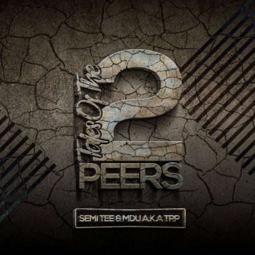 ALBUM: Semi Tee & MDU aka TRP – Tales Of The 2 Peers