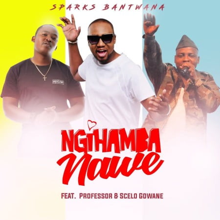 Sparks Bantwana – Ngihamba Nawe ft. Professor & Scelo Gowane