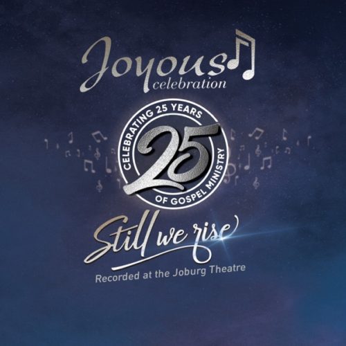 ALBUM: Joyous Celebration 25 – Still We Rise Album: Live At The Joburg Theatre (Live)