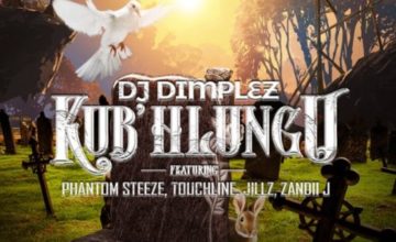DJ Dimplez - Kub'Hlungu ft. Phantom Steeze & Touch Line