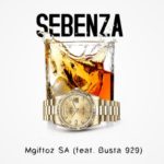 Sebenza – Mgiftoz SA ft. Busta 929