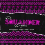 Falz – Squander (Remix) ft. Niniola, Kamo Mphela, Mpura & Sayfar