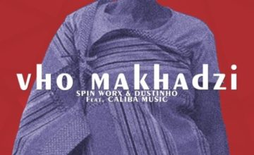 Spin Worx & Dustinho - Vho Makhadzi ft. Caliba Music