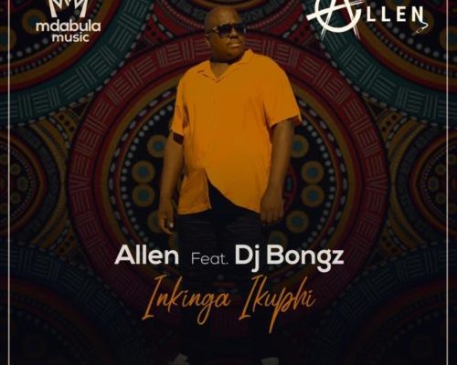 DOWNLOAD mp3: Allen – Inkinga Ikuphi ft. DJ Bongz »» Fakaza