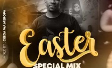 Ceega Wa Meropa – Easter Special Mix 2021