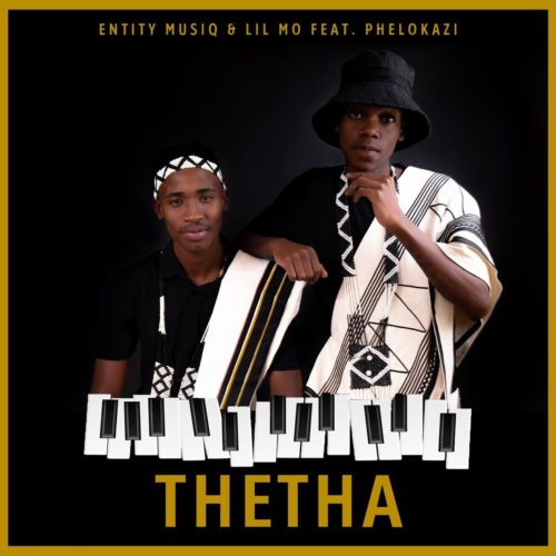 Entity MusiQ & Lil Mo – Thetha ft. Phelokazi