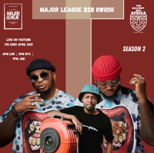 Major League & Kwiish SA - Amapiano Live Balcony Mix Africa B2B (S2 EP14)