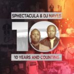 ALBUM: Sphectacula & DJ Naves – 10 Years And Counting