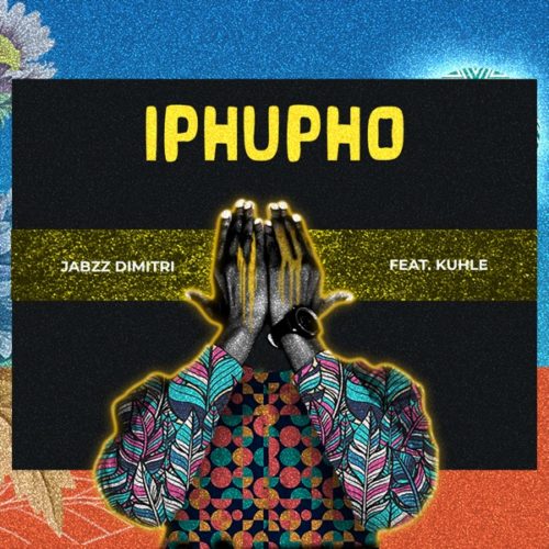 Jabzz Dimitri - Iphupho ft. Kuhle