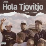 T.Nale – Hola Tjovitjo ft. Zola 7 & OBZ