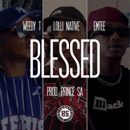 Weedy T - Blessed ft. Emtee & Lolli Native