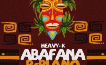 Heavy K - Abafana BePiano ft. Just Bheki