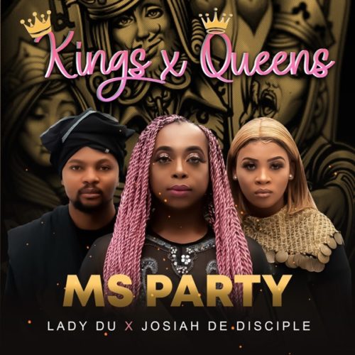 Ms Party, Lady Du, Josiah De Disciple - Kings X Queens