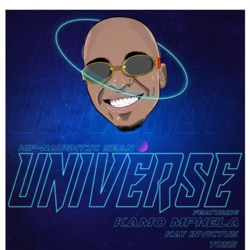 Hip-Naughtic Sean - Universe ft. Kamo Mphela, Kay Invictus & Toss