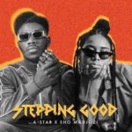 A-star – Stepping Good ft. Sho Madjozi