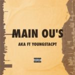 AKA – Main Ou’s ft. YoungstaCpt