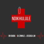 Dr Duda & DJ Zinhle – Ndikhulule ft. Jessica LM