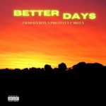Chad Da Don & PdotO – Better Days ft. Carlla
