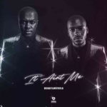 Mshayi & Mr Thela – It Ain’t Me (Bootleg)