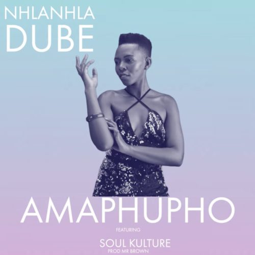 Download Mp3 Nhlanhla Dube Amaphupho Ft Soul Kulture Mr Brown Fakaza