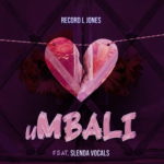 Record L Jones – uMbali ft. Slenda Vocals