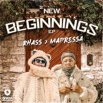 Rhass & Mapressa – 2 New Beginnings – EP