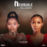 Nobuhle – Kuvaliwe ft. Yallunder