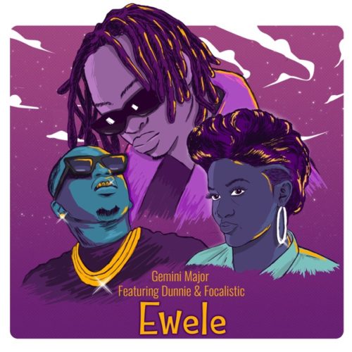 Gemini Major - Ewele ft. Dunnie & Focalistic