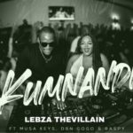 Lebza TheVillian – Kumnandi ft. Musa Keys, DBN Gogo & Raspy
