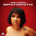 Pabi Cooper – Isphithiphithi ft. Reece Madlisa, Busta 929 & Joocy