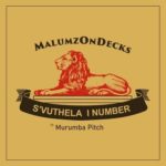 Malumz on Decks – S’vuthela iNumber ft. Murumba Pitch