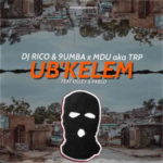 DJ Rico, 9umba, MDU aka TRP – Ubkelem ft. Olley & Pablo