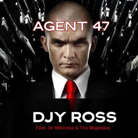 Djy Ross – Agent 47 ft. Dr Mthimba & The Majestiez